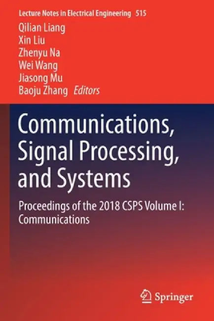 Communications, Signal Processing, and Systems: Proceedings of the 2018 Csps Volume I: Communications by Qilian Liang