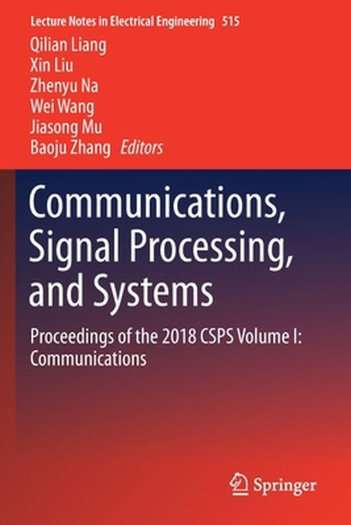 Communications, Signal Processing, and Systems: Proceedings of the 2018 Csps Volume I: Communications by Qilian Liang