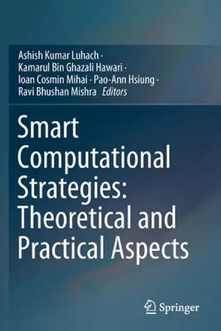 Smart Computational Strategies: Theoretical and Practical Aspects by Ashish Kumar Luhach