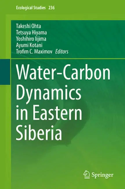 Water-Carbon Dynamics in Eastern Siberia by Takeshi Ohta