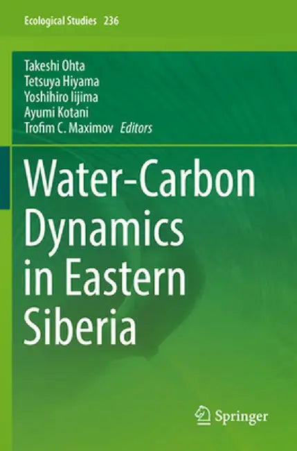 Water-Carbon Dynamics in Eastern Siberia by Takeshi Ohta