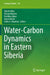 Water-Carbon Dynamics in Eastern Siberia by Takeshi Ohta