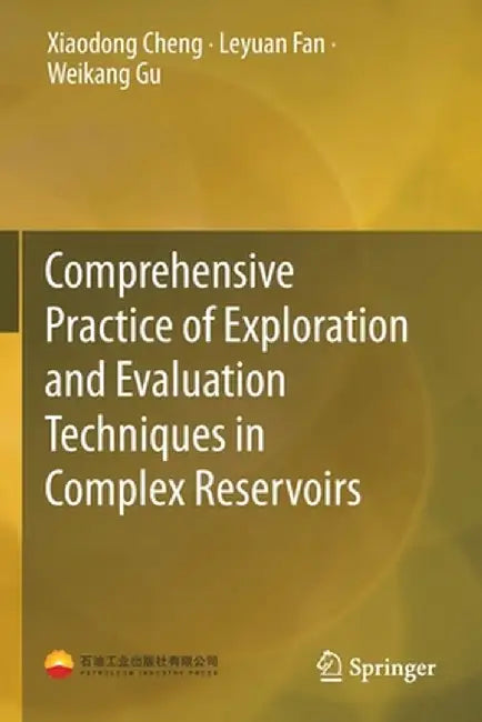 Comprehensive Practice of Exploration and Evaluation Techniques in Complex Reservoirs by Xiaodong Cheng