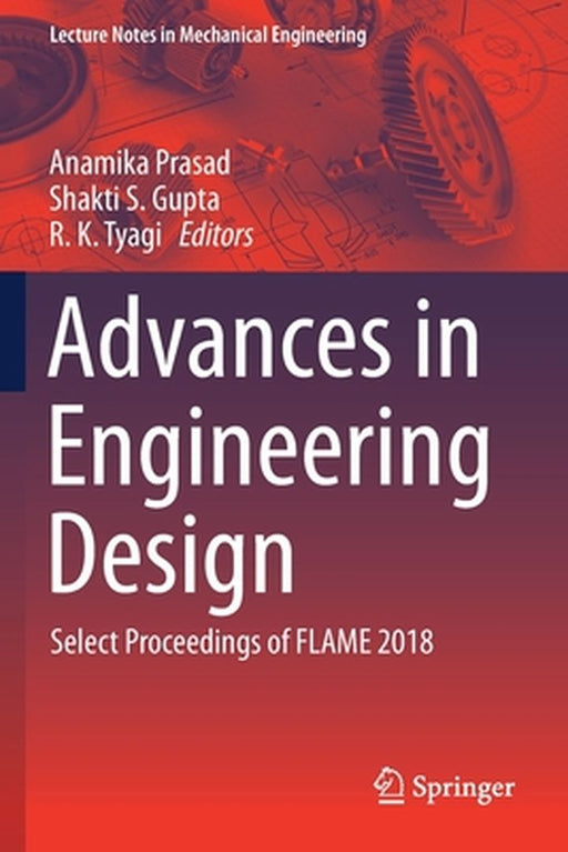 Advances in Engineering Design: Select Proceedings of Flame 2018 by Anamika Prasad