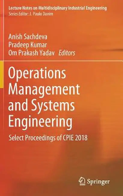 Operations Management and Systems Engineering: Select Proceedings of Cpie 2018 by Anish Sachdeva