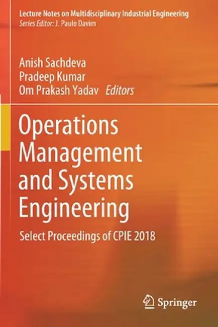 Operations Management and Systems Engineering: Select Proceedings of Cpie 2018 by Anish Sachdeva