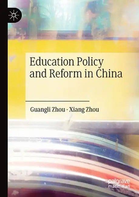 Education Policy and Reform in China by Guangli Zhou