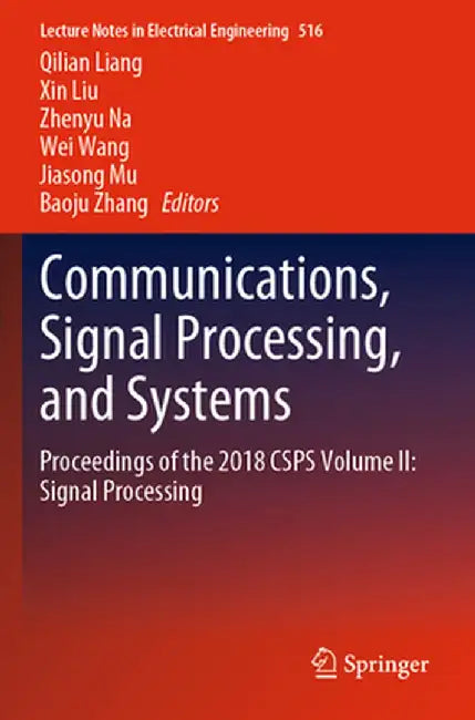 Communications, Signal Processing, and Systems: Proceedings of the 2018 Csps Volume II: Signal Processing by Qilian Liang