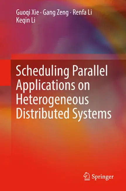 Scheduling Parallel Applications on Heterogeneous Distributed Systems by Guoqi Xie
