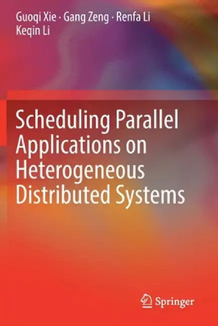 Scheduling Parallel Applications on Heterogeneous Distributed Systems by Guoqi Xie
