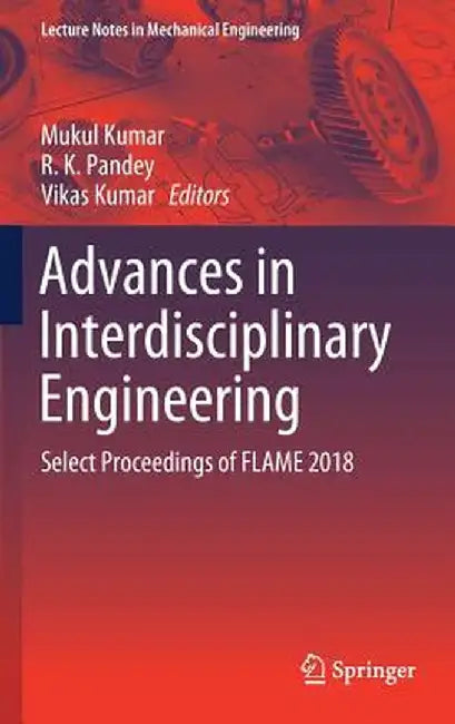 Advances in Interdisciplinary Engineering: Select Proceedings of Flame 2018 by Mukul Kumar