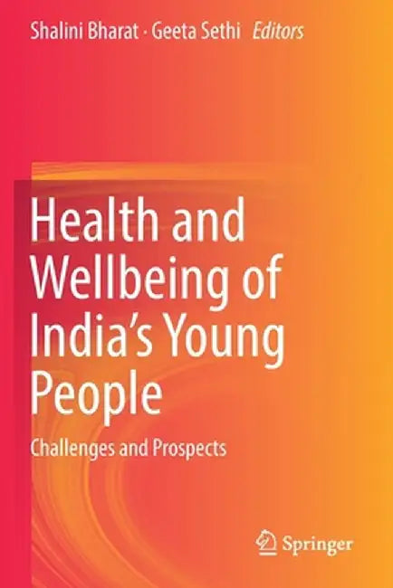 Health and Wellbeing of India's Young People: Challenges and Prospects by Shalini Bharat