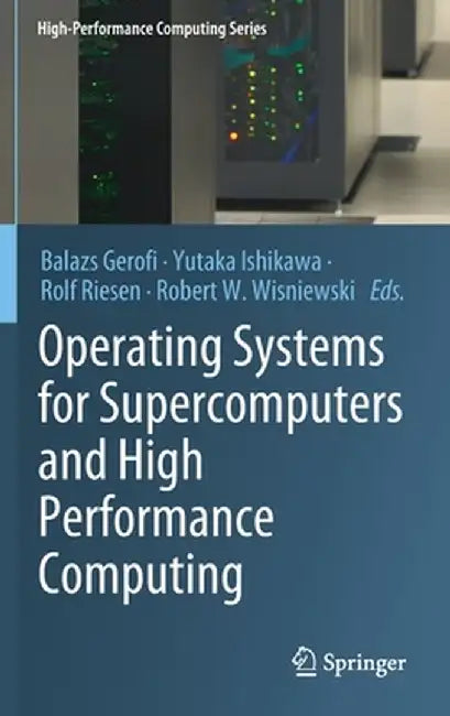 Operating Systems for Supercomputers and High Performance Computing by Balazs Gerofi