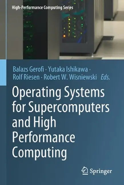 Operating Systems for Supercomputers and High Performance Computing by Balazs Gerofi