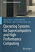 Operating Systems for Supercomputers and High Performance Computing by Balazs Gerofi
