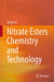 Nitrate Esters Chemistry and Technology by Jiping Liu