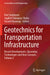 Geotechnics for Transportation Infrastructure: Recent Developments, Upcoming Technologies and New Concepts, Volume 2 by Ravi Sundaram