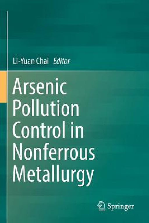 Arsenic Pollution Control in Nonferrous Metallurgy by Li-Yuan Chai