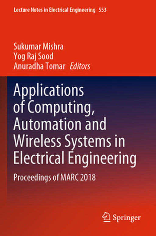 Applications of Computing, Automation and Wireless Systems in Electrical Engineering: Proceedings of Marc 2018 by Sukumar Mishra