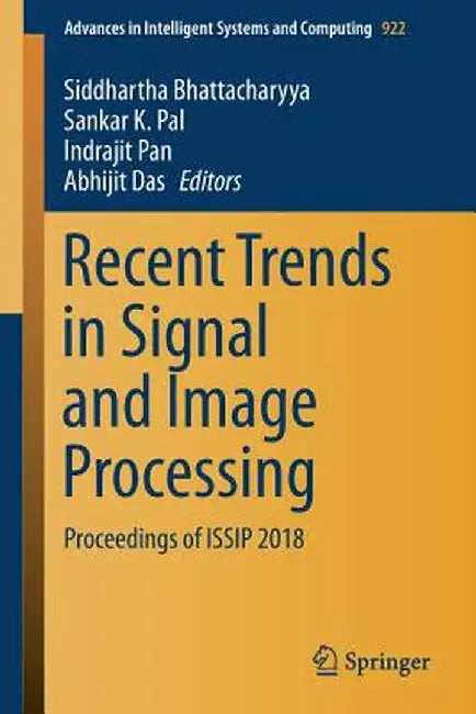 Recent Trends in Signal and Image Processing: Proceedings of Issip 2018 by Siddhartha Bhattacharyya