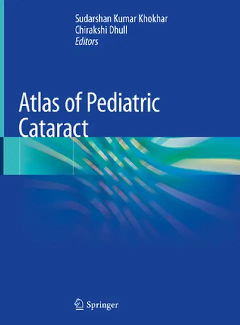 Atlas of Pediatric Cataract by Sudarshan Kumar Khokhar