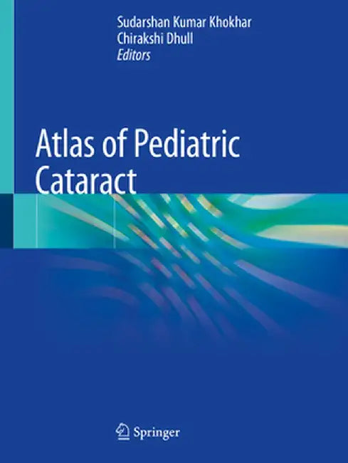 Atlas of Pediatric Cataract by Sudarshan Kumar Khokhar