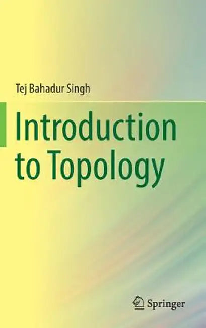 Introduction to Topology by Tej Bahadur Singh