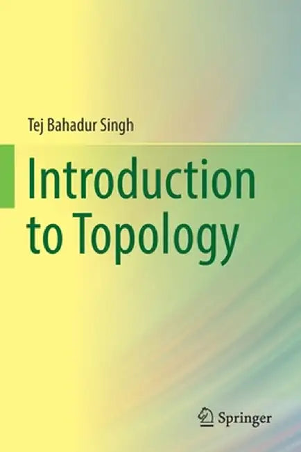 Introduction to Topology by Tej Bahadur Singh