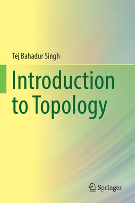 Introduction to Topology by Tej Bahadur Singh