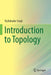 Introduction to Topology by Tej Bahadur Singh