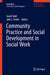 Community Practice and Social Development in Social Work by Sarah Todd