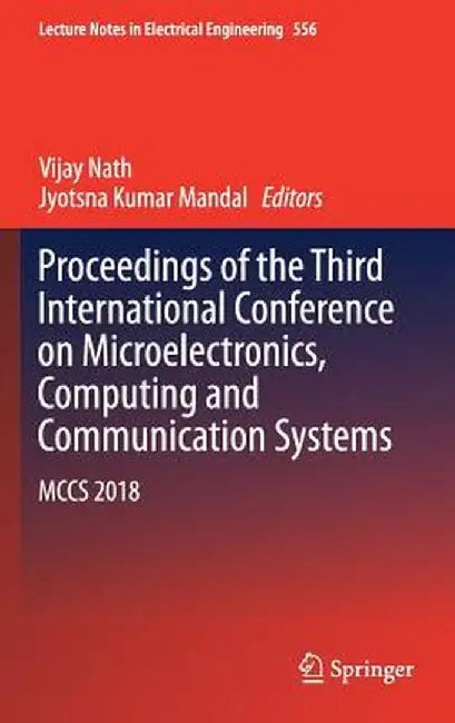 Proceedings of the Third International Conference on Microelectronics, Computing and Communication Systems: McCs 2018 by Vijay Nath