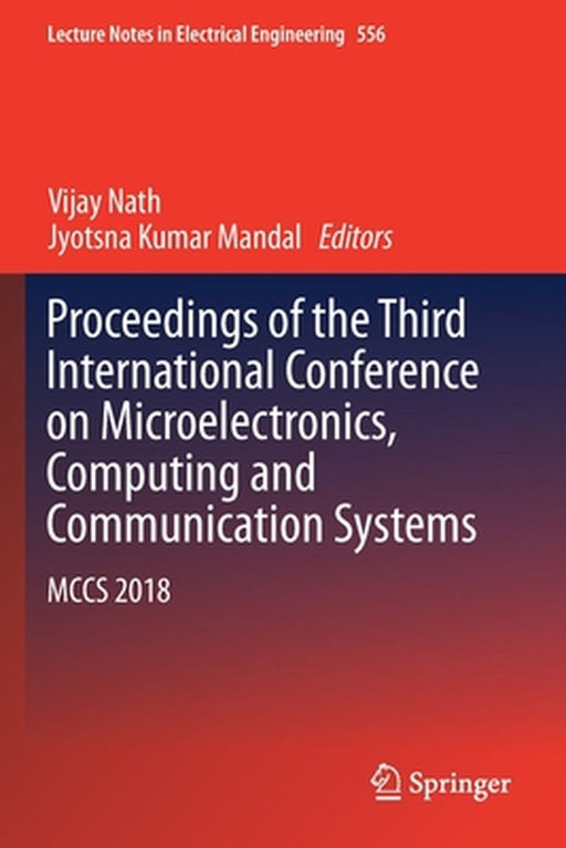 Proceedings of the Third International Conference on Microelectronics, Computing and Communication Systems: McCs 2018 by Vijay Nath