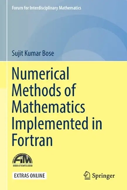Numerical Methods of Mathematics Implemented in FORTRAN by Sujit Kumar Bose