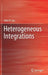 Heterogeneous Integrations by John H. Lau