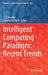 Intelligent Computing Paradigm: Recent Trends by J. K. Mandal