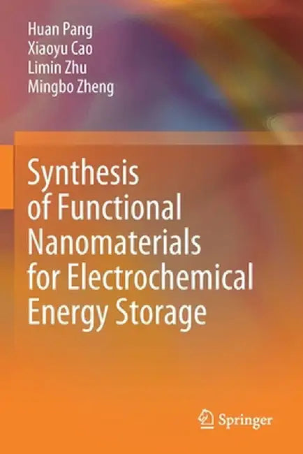 Synthesis of Functional Nanomaterials for Electrochemical Energy Storage by Huan Pang