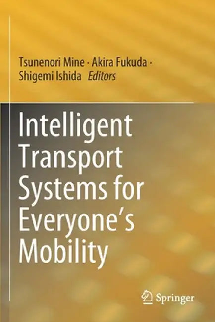 Intelligent Transport Systems for Everyone's Mobility by Tsunenori Mine