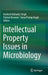 Intellectual Property Issues in Microbiology by Harikesh Bahadur Singh