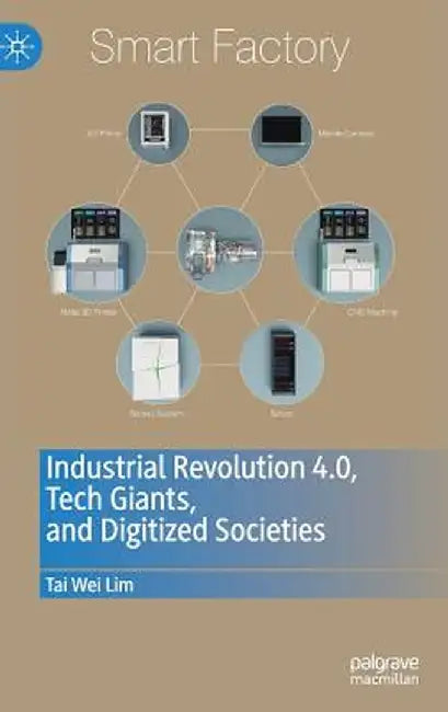 Industrial Revolution 4.0 Tech Giants and Digitized Societies by Lim