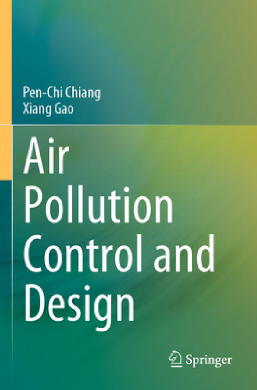 Air Pollution Control and Design by Pen-Chi Chiang, Xiang Gao