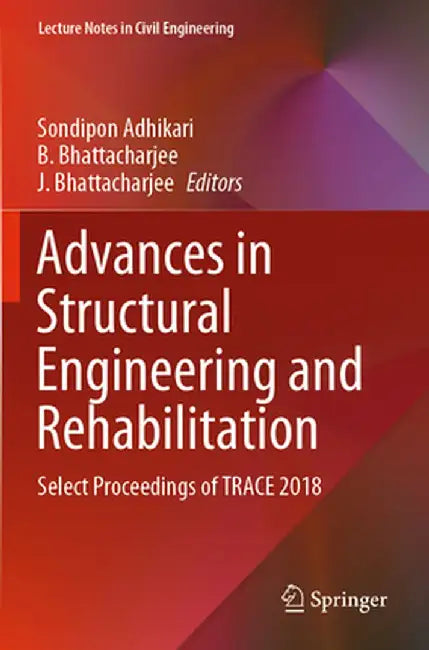 Advances in Structural Engineering and Rehabilitation: Select Proceedings of Trace 2018 by Sondipon Adhikari