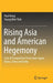 Rising Asia and American Hegemony: Case of Competitive Firms from Japan, Korea, China and India by Paul Hong