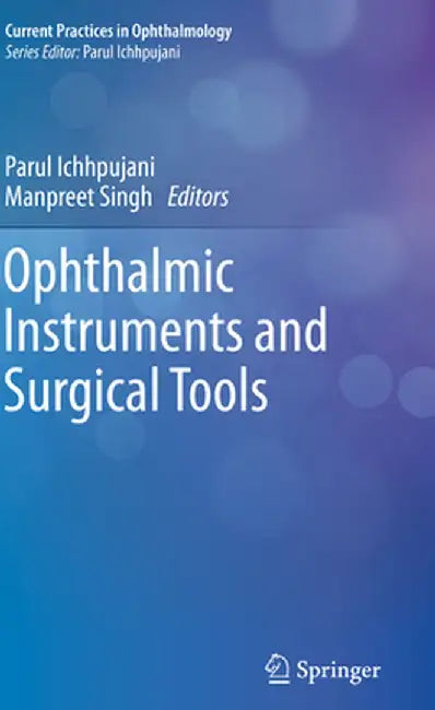 Ophthalmic Instruments and Surgical Tools by Parul Ichhpujani