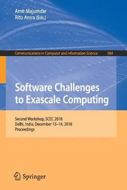 Software Challenges to Exascale Computing: Second Workshop, Scec 2018, Delhi, India, December 13-14, 2018, Proceedings by Amit Majumdar