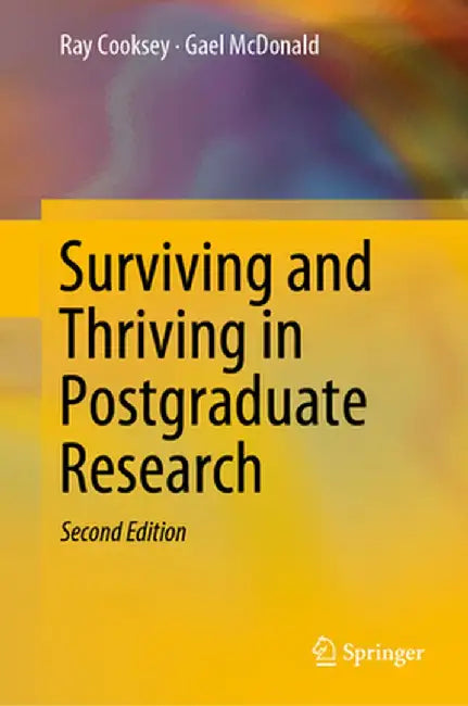 Surviving and Thriving in Postgraduate Research by Ray Cooksey