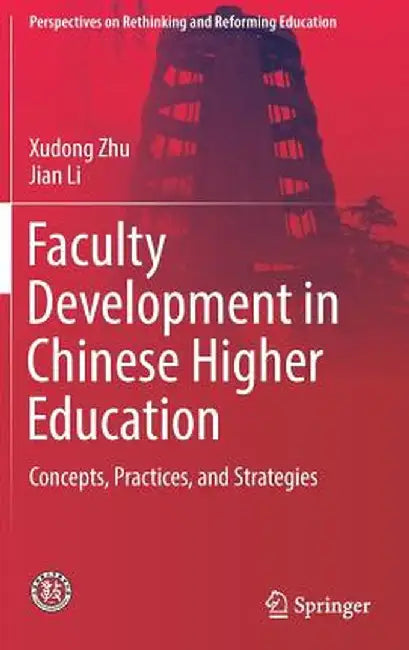 Faculty Development in Chinese Higher Education: Concepts, Practices, and Strategies by Xudong Zhu