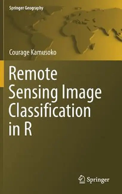 Remote Sensing Image Classification in R by Courage Kamusoko