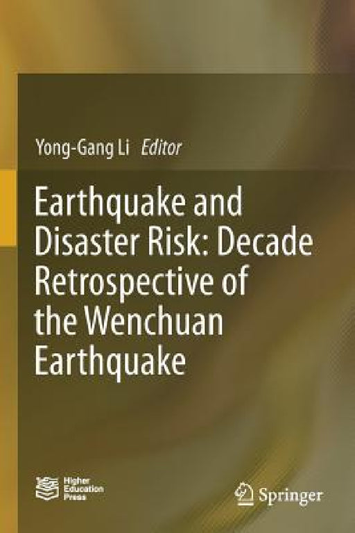Earthquake and Disaster Risk: Decade Retrospective of the Wenchuan Earthquake by Yong-Gang Li