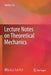 Lecture Notes on Theoretical Mechanics by Jianlin Liu